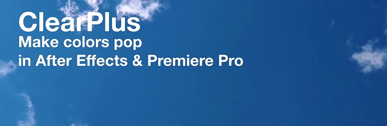 ClearPlus(AE除雾增强色彩对比调色插件) v2.13 ClearPlus(AE除雾增强色彩对比调色插件) v2.13